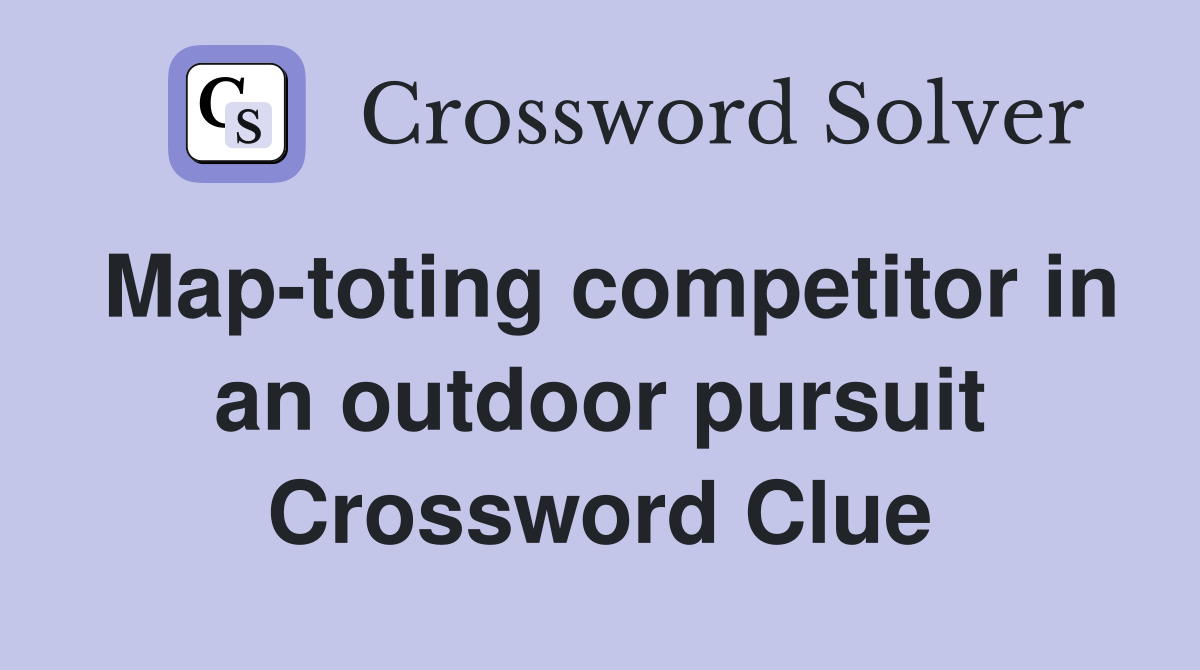 Map-toting competitor in an outdoor pursuit Crossword Clue