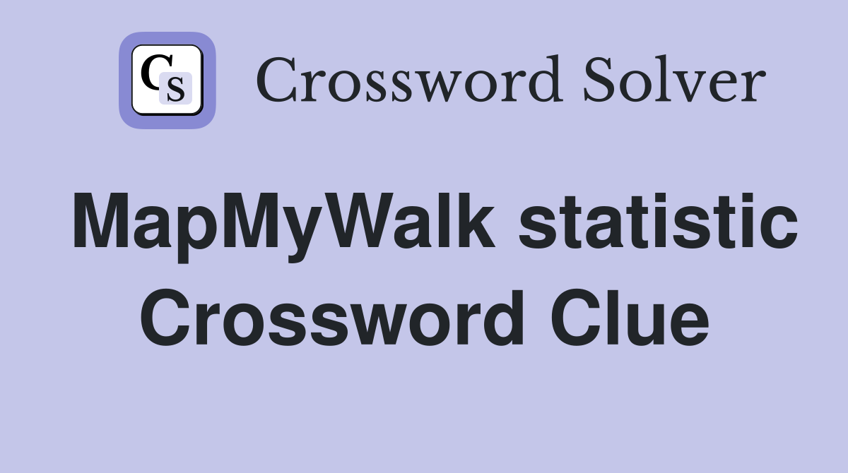 MapMyWalk statistic Crossword Clue