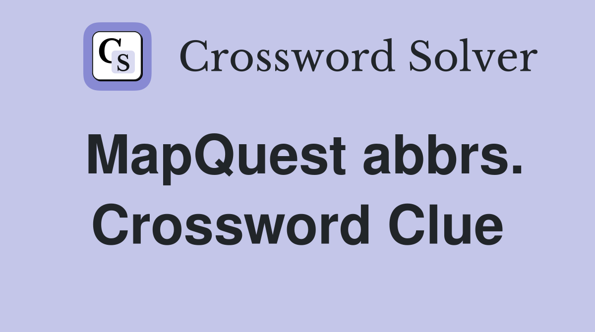 MapQuest abbrs. Crossword Clue