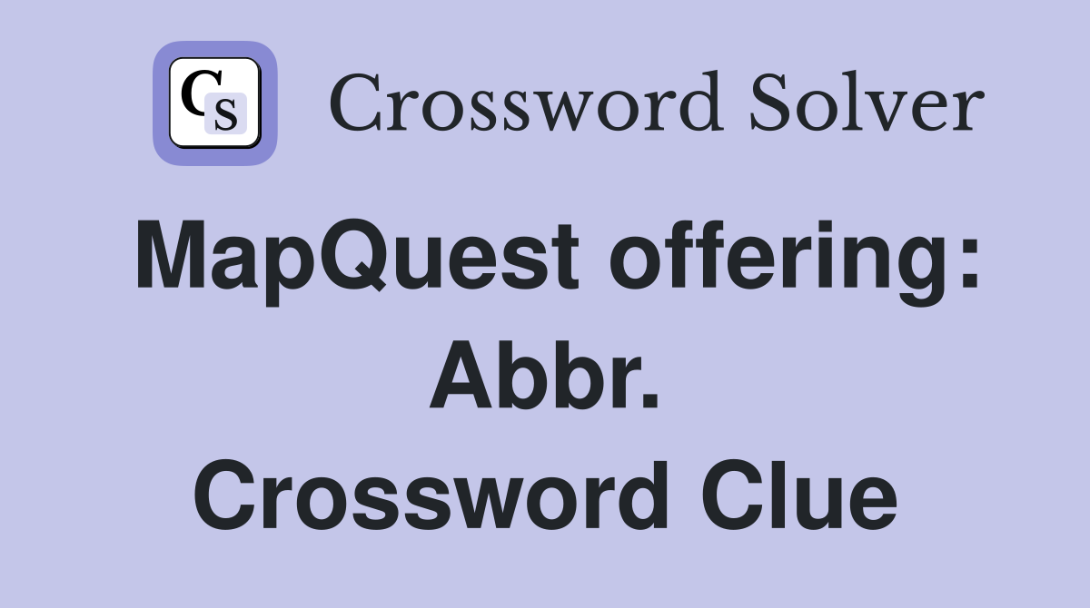 MapQuest offering: Abbr. Crossword Clue
