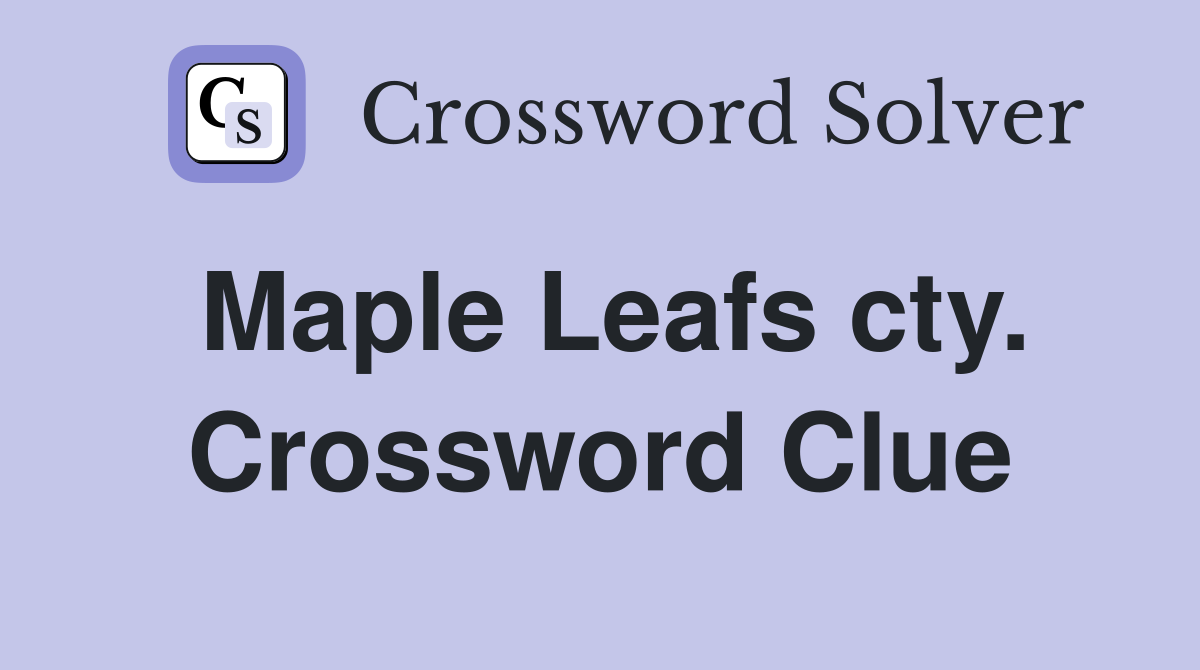 Maple Leafs cty. Crossword Clue