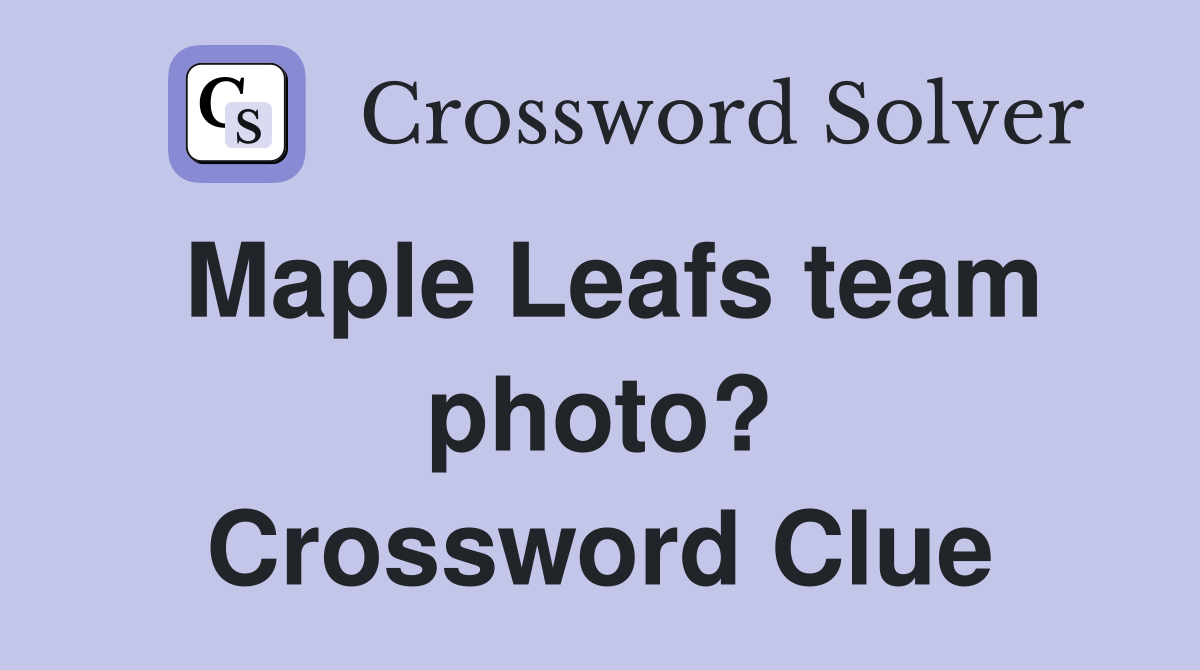 Maple Leafs team photo? Crossword Clue