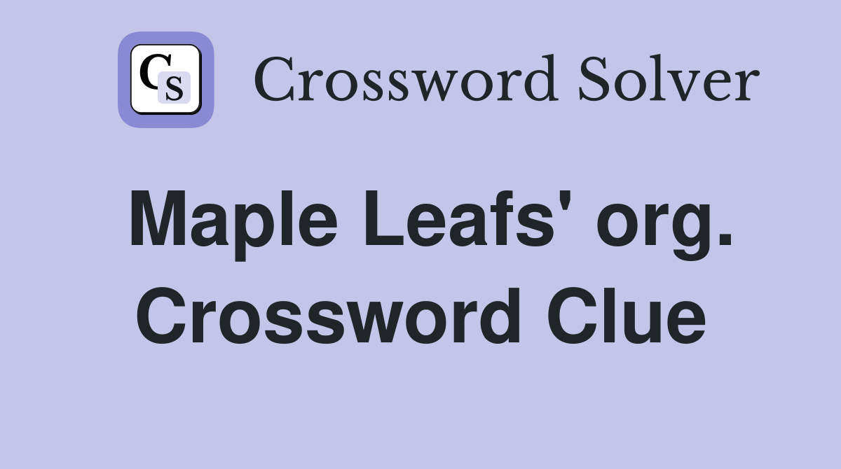 Maple Leafs' org. Crossword Clue