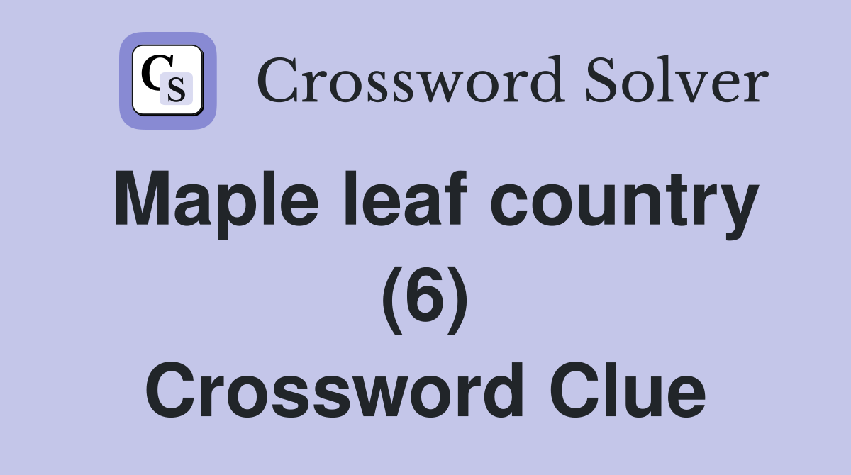 Maple leaf country (6) Crossword Clue