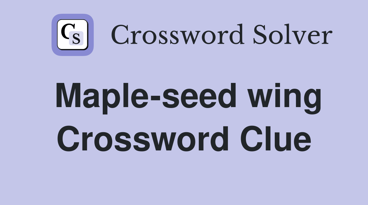 Maple-seed wing Crossword Clue