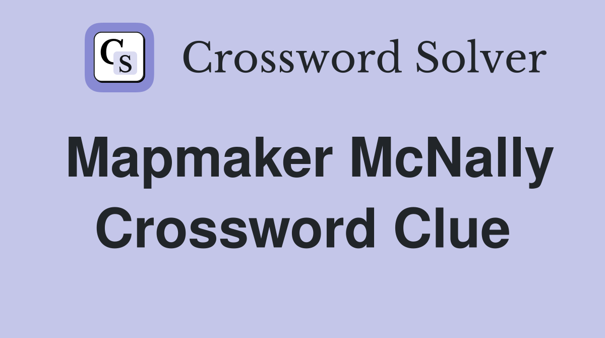 Mapmaker McNally Crossword Clue