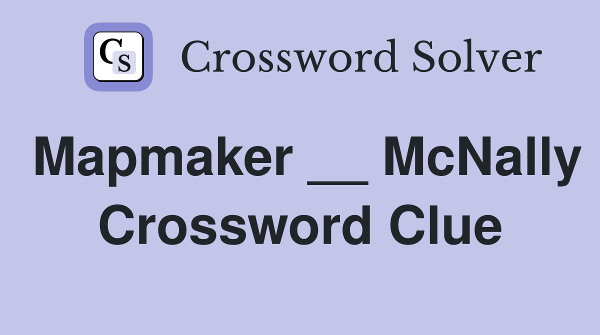 Mapmaker __ McNally Crossword Clue