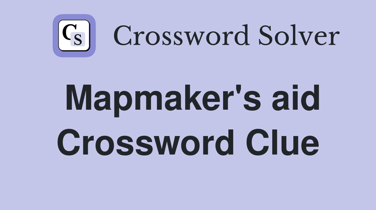 Mapmaker's aid Crossword Clue