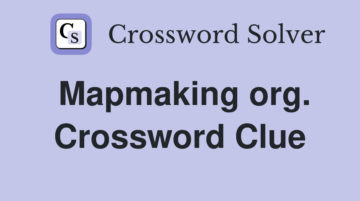 Mapmaking org. Crossword Clue