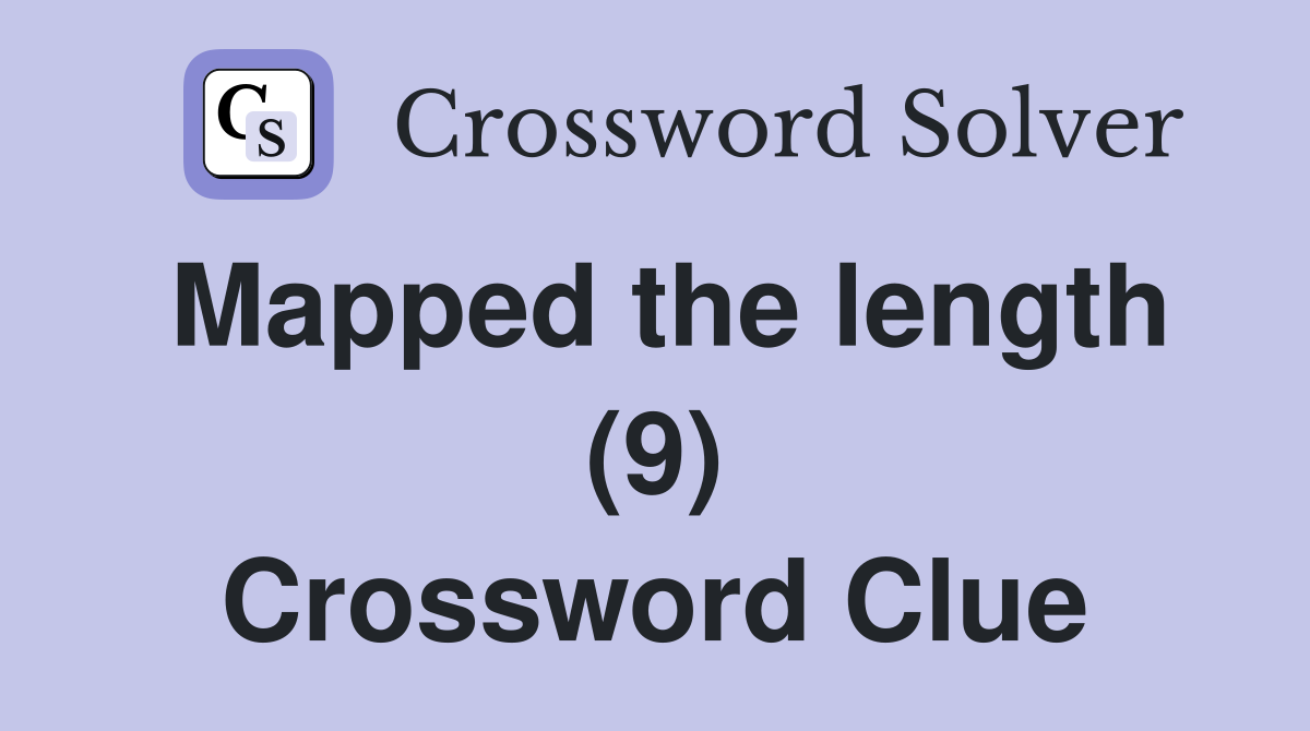 Mapped the length (9) Crossword Clue