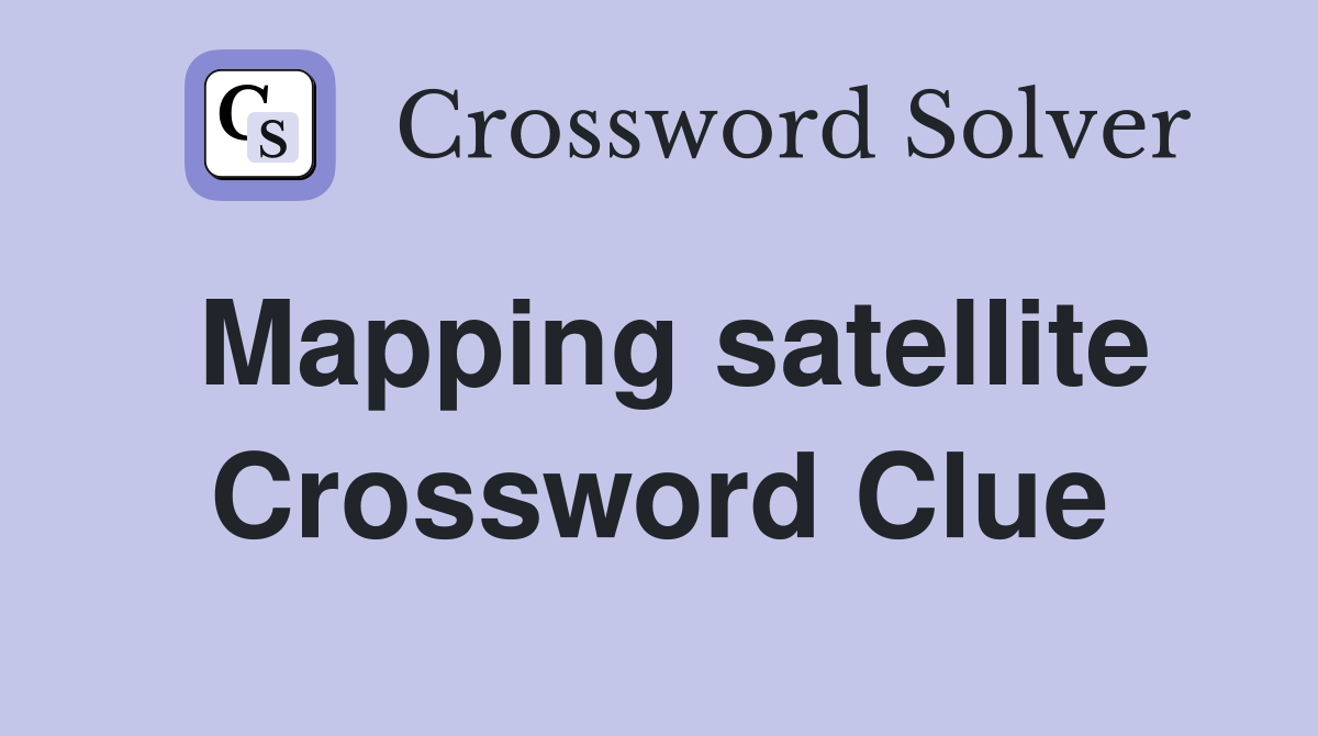 Mapping satellite Crossword Clue