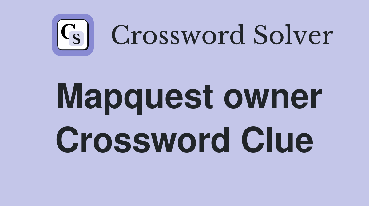Mapquest owner Crossword Clue