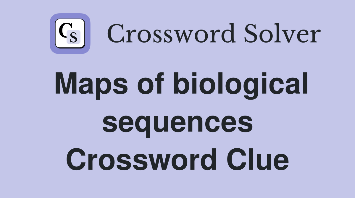 Maps of biological sequences Crossword Clue