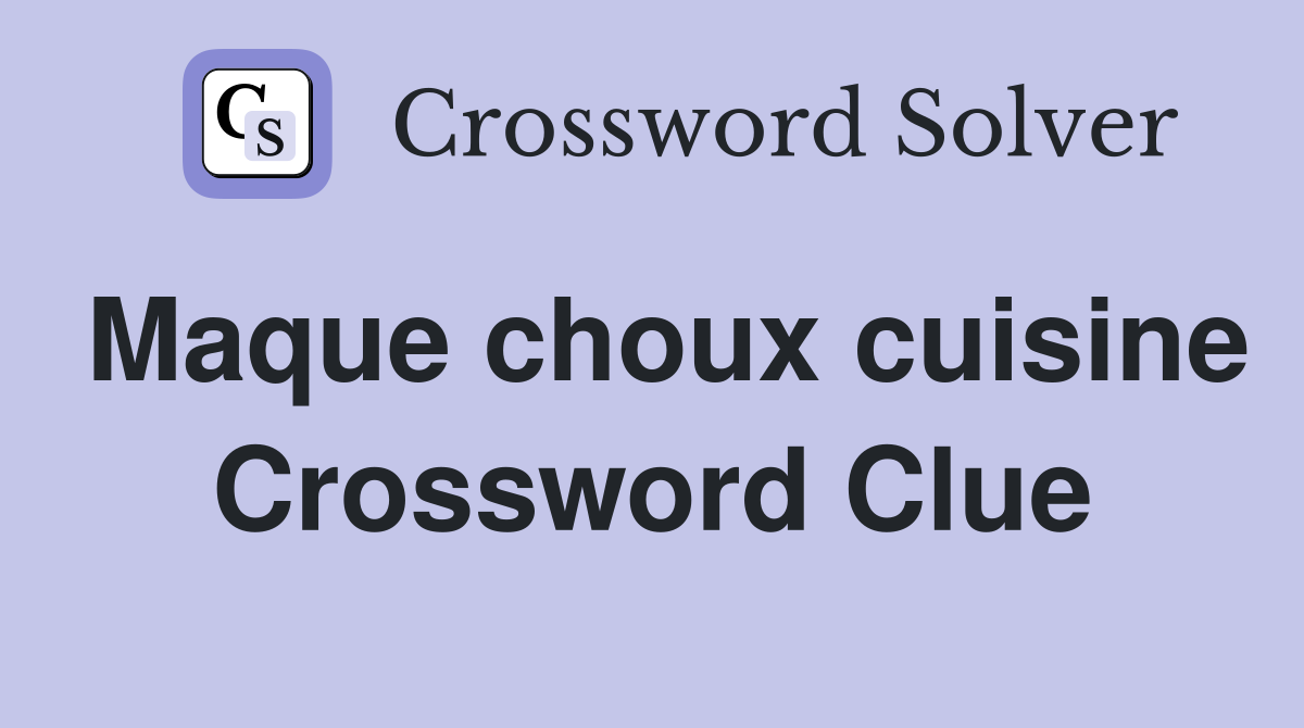 Maque choux cuisine Crossword Clue