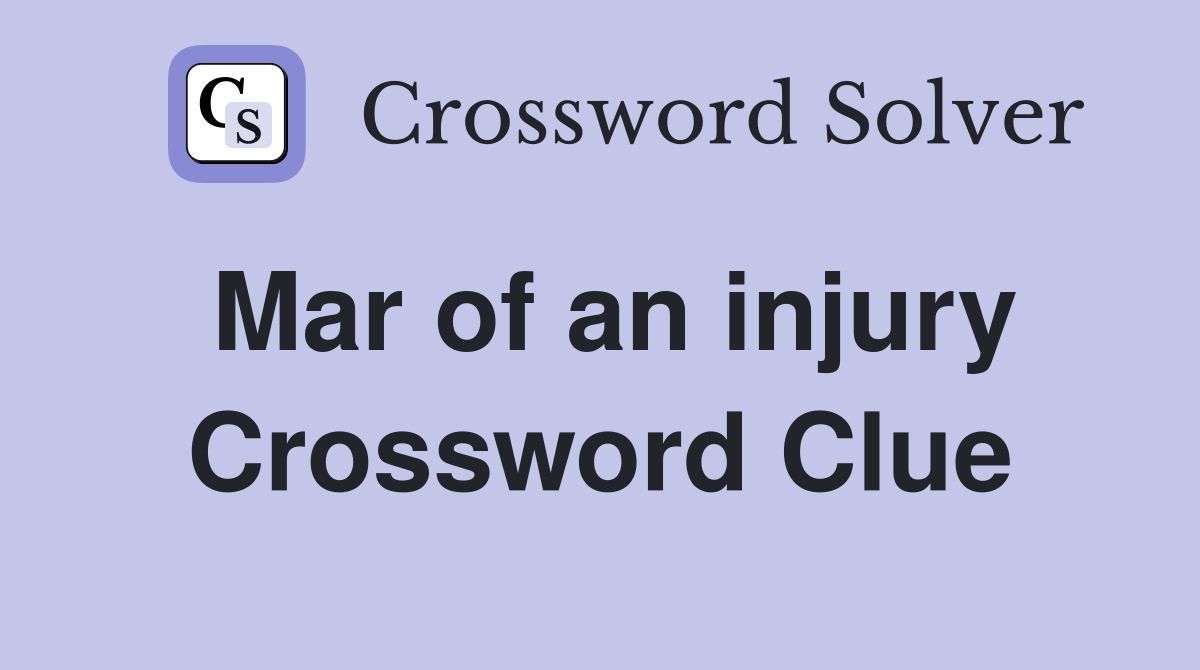 Mar of an injury Crossword Clue