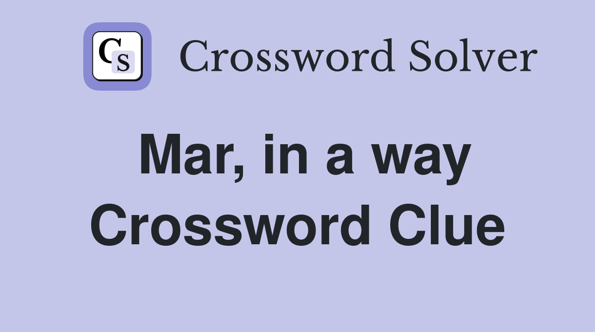 Mar, in a way Crossword Clue