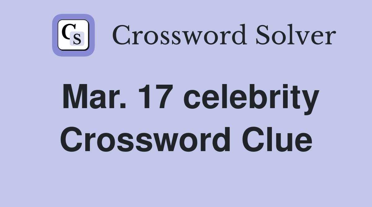 Mar. 17 celebrity Crossword Clue