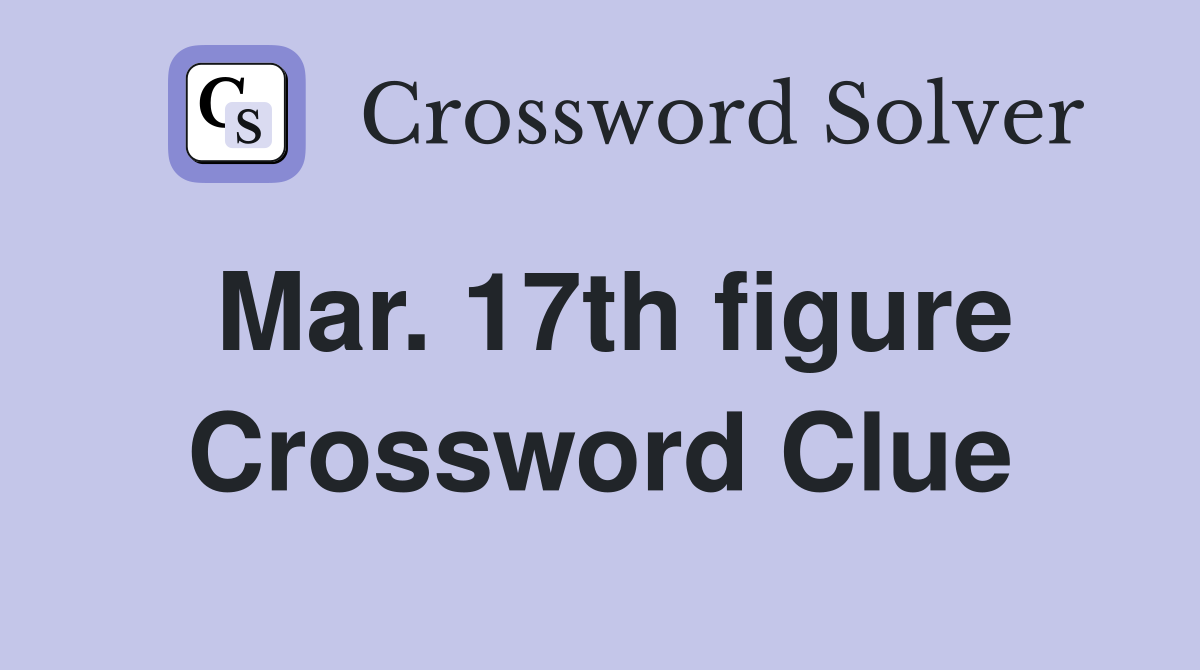 Mar. 17th figure Crossword Clue