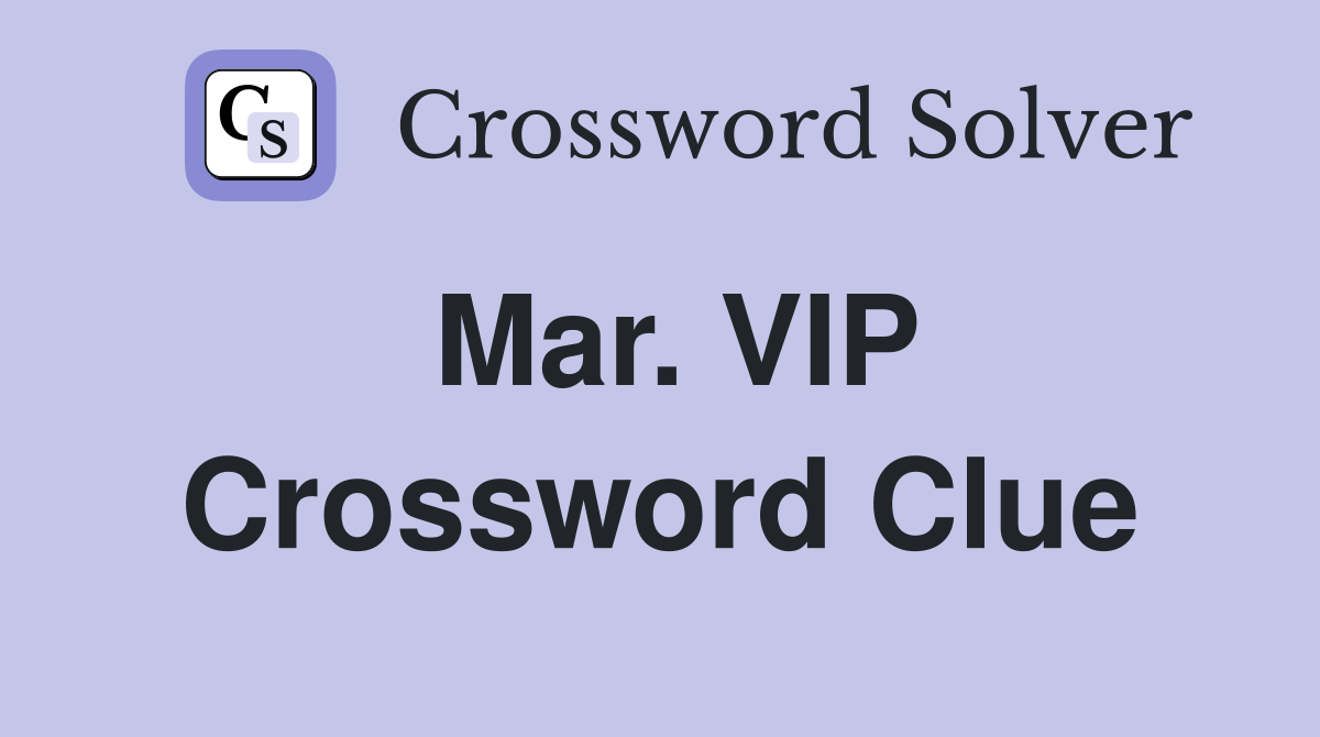 Mar. VIP Crossword Clue
