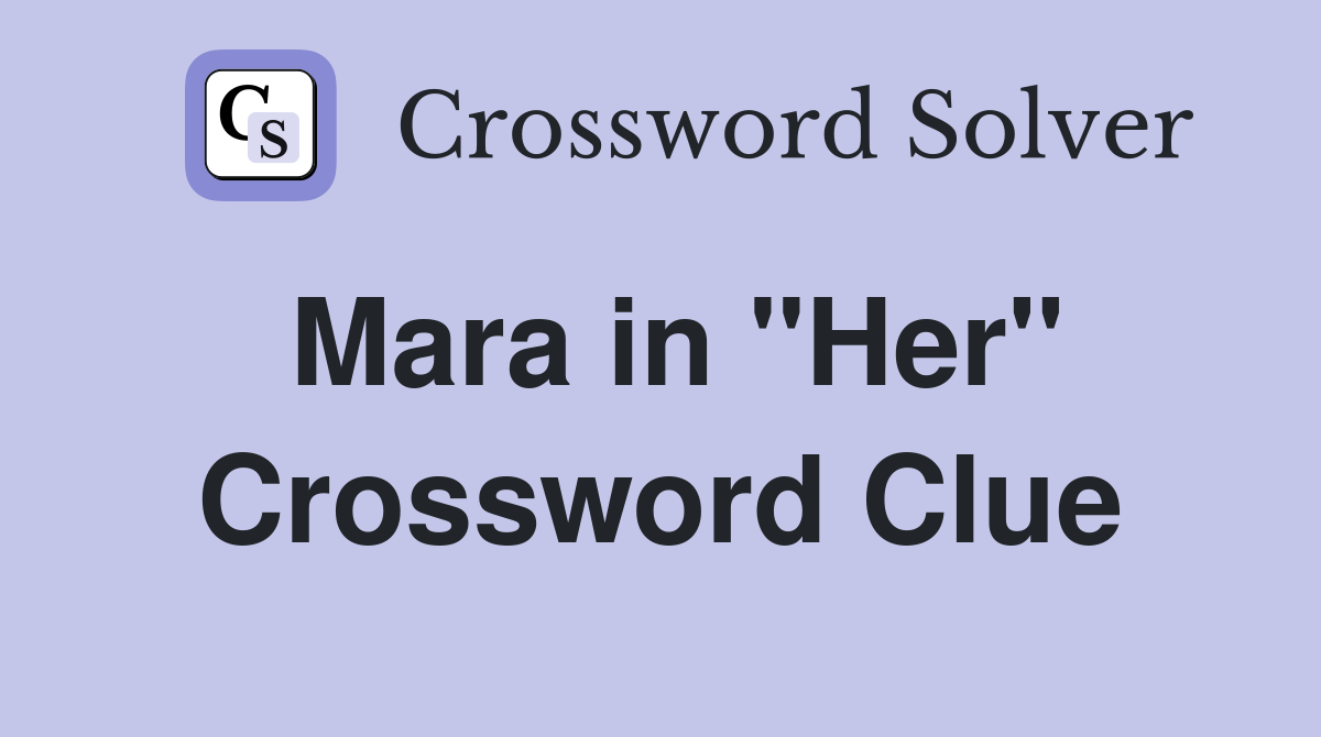 Mara in "Her" Crossword Clue