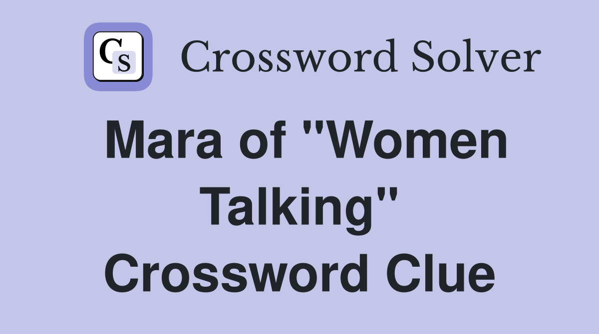 Mara of "Women Talking" Crossword Clue