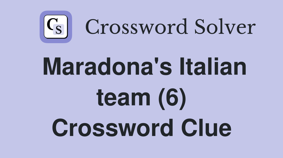 Maradona's Italian team (6) Crossword Clue