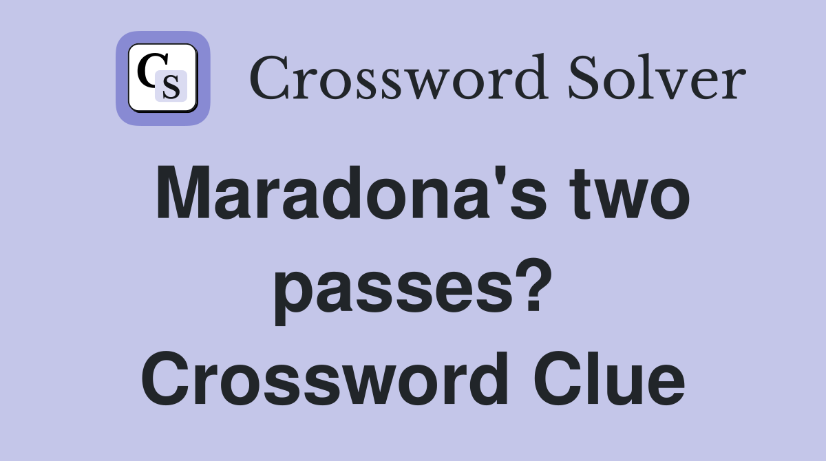 Maradona's two passes? Crossword Clue