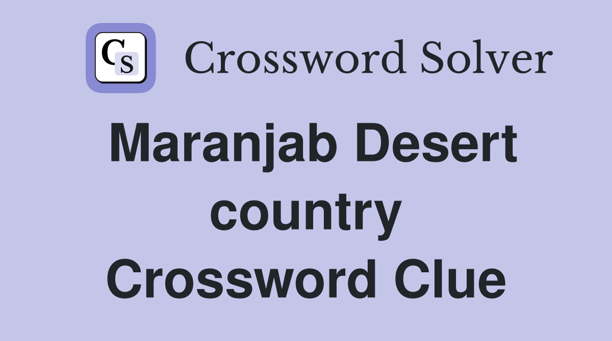 Maranjab Desert country Crossword Clue