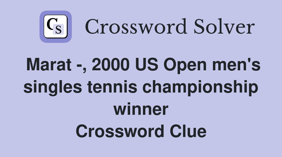 Marat -, 2000 US Open men's singles tennis championship winner Crossword Clue