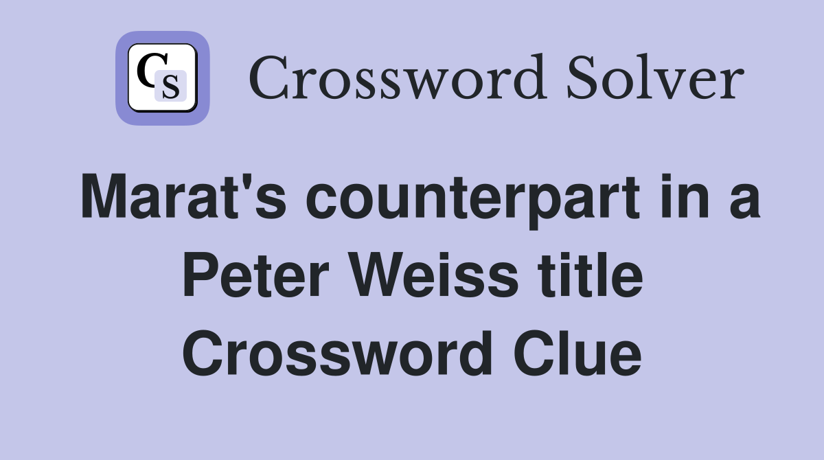 Marat's counterpart in a Peter Weiss title Crossword Clue