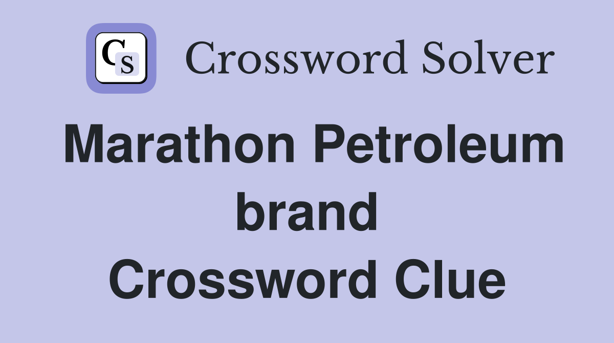 Marathon Petroleum brand Crossword Clue