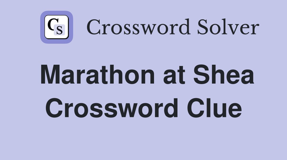 Marathon at Shea Crossword Clue