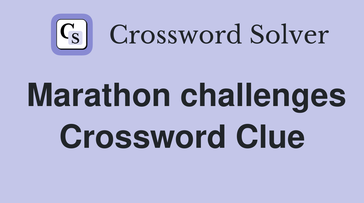 Marathon challenges Crossword Clue