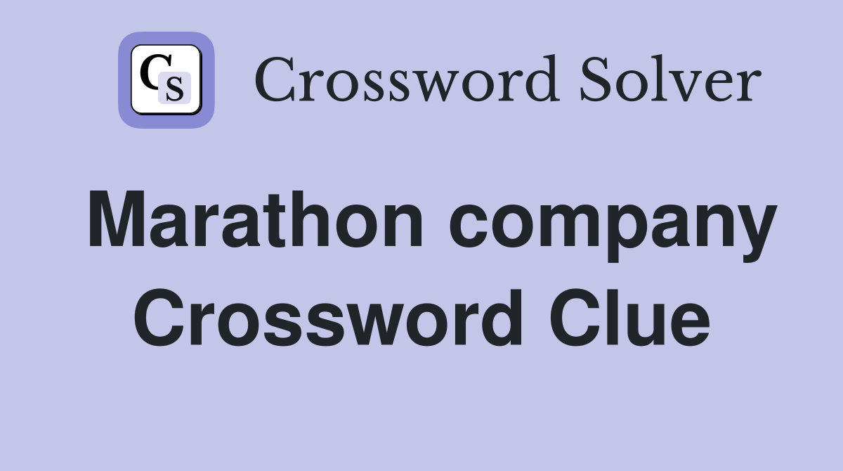 Marathon company Crossword Clue