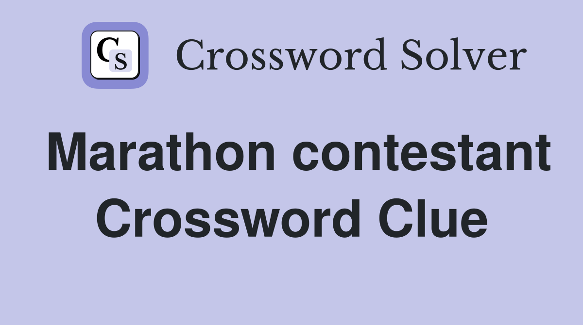 Marathon contestant Crossword Clue