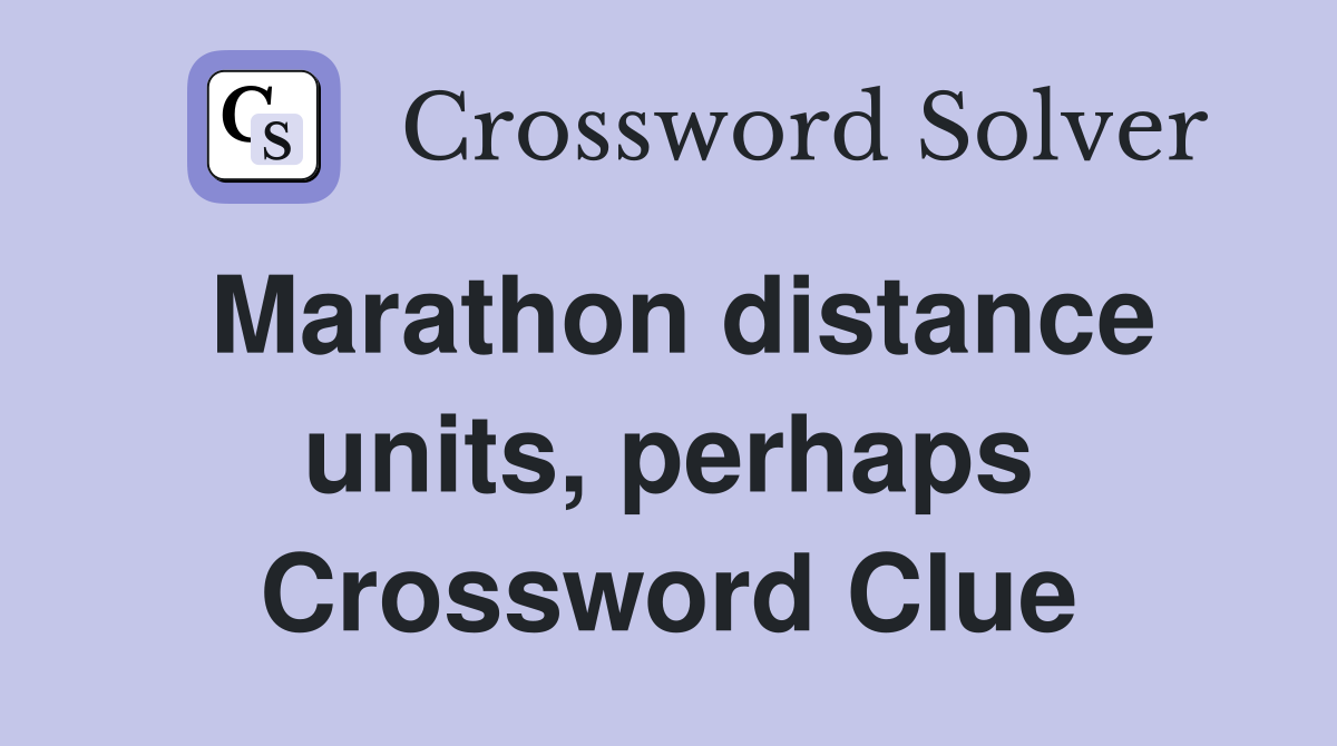 Marathon distance units, perhaps Crossword Clue
