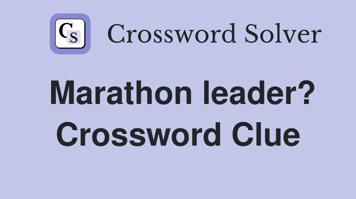 Marathon leader? Crossword Clue