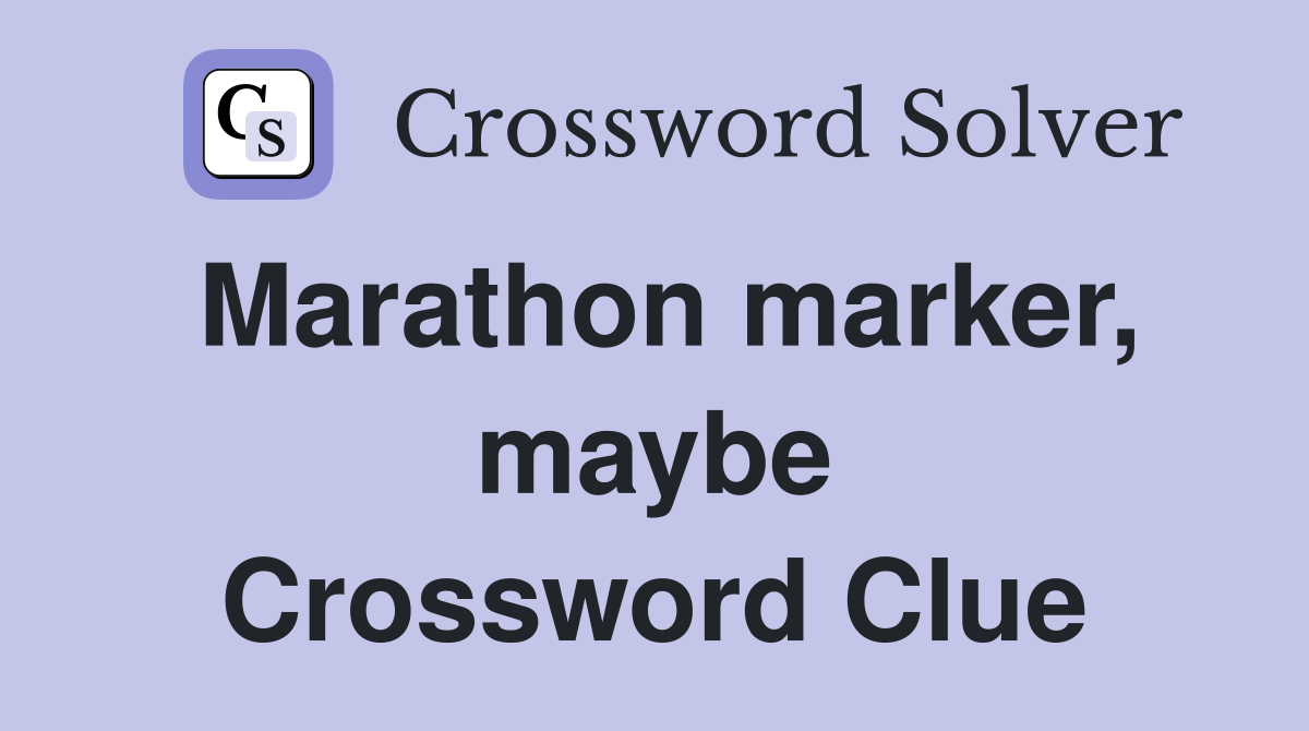 Marathon marker, maybe Crossword Clue