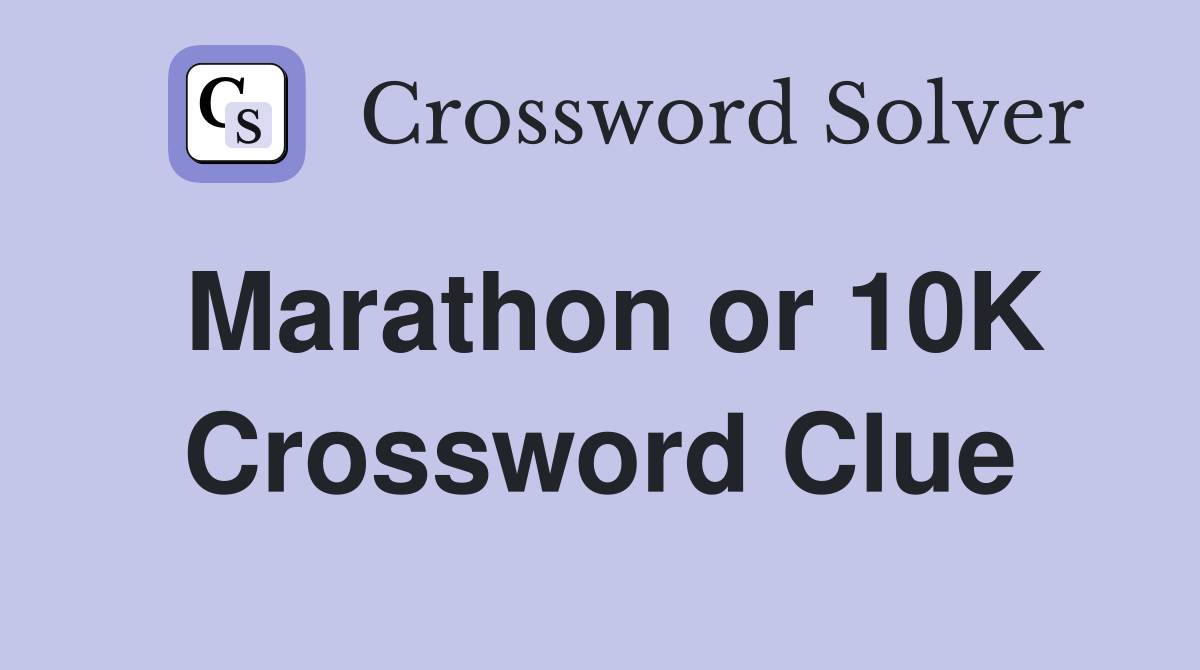 Marathon or 10K Crossword Clue