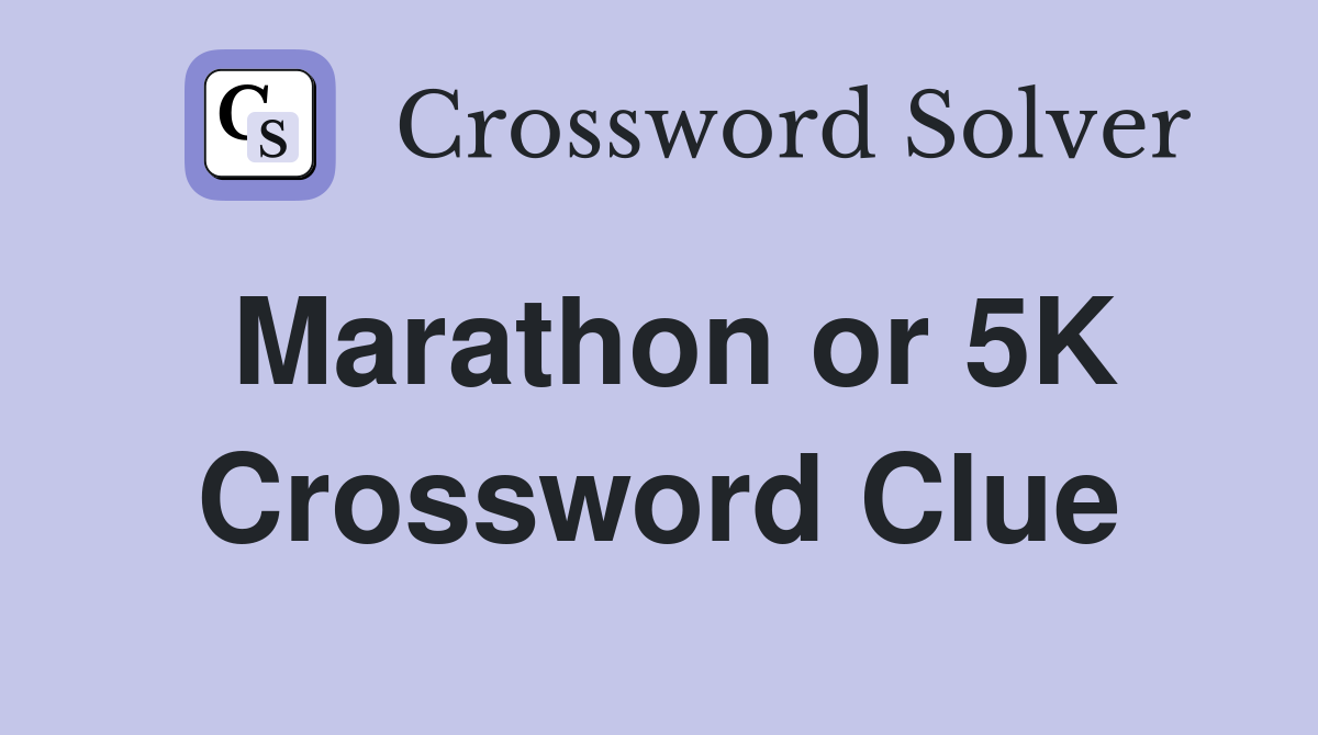 Marathon or 5K Crossword Clue