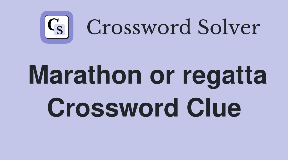 Marathon or regatta Crossword Clue