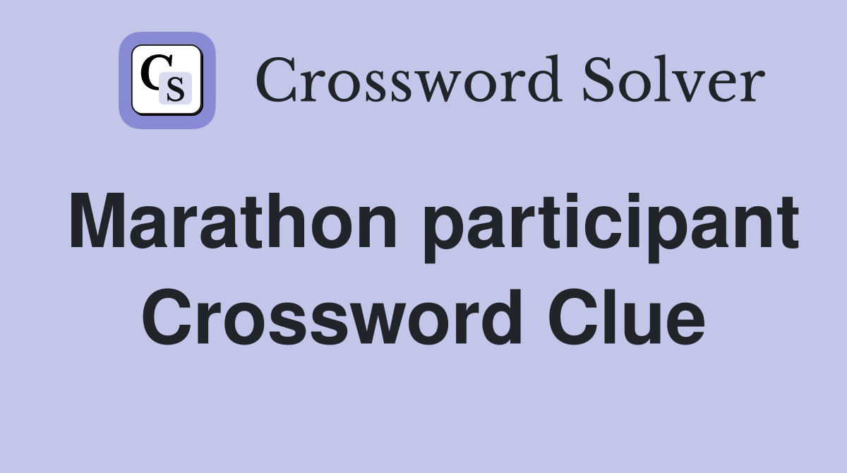 Marathon participant Crossword Clue