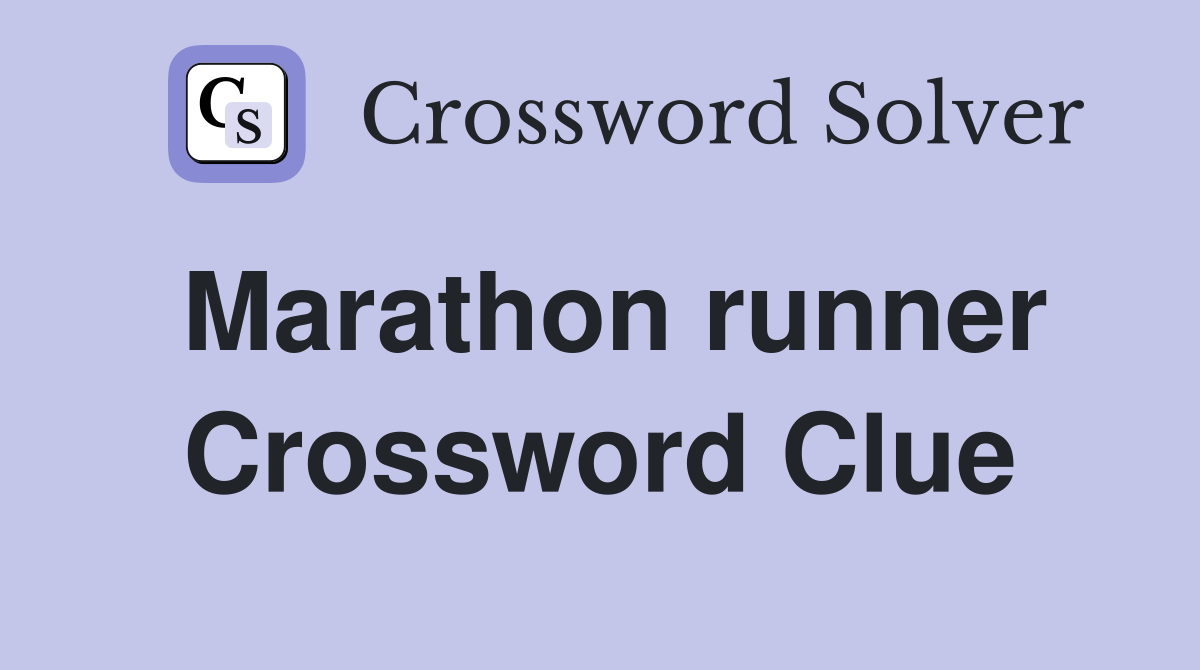 Marathon runner Crossword Clue