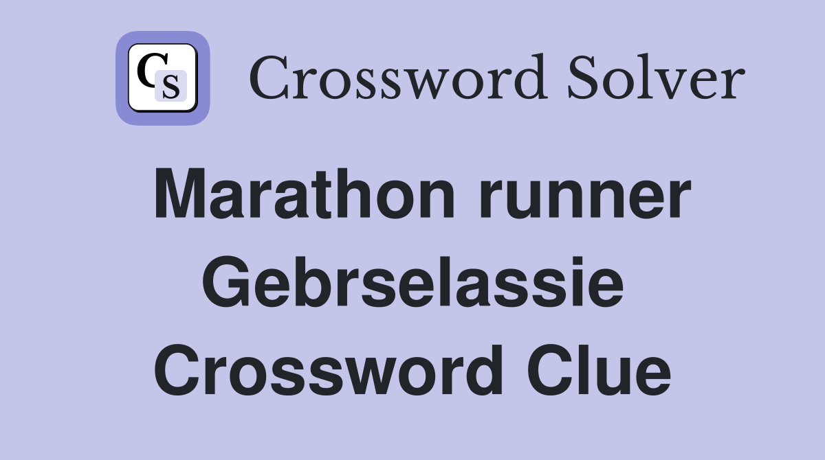 Marathon runner Gebrselassie Crossword Clue