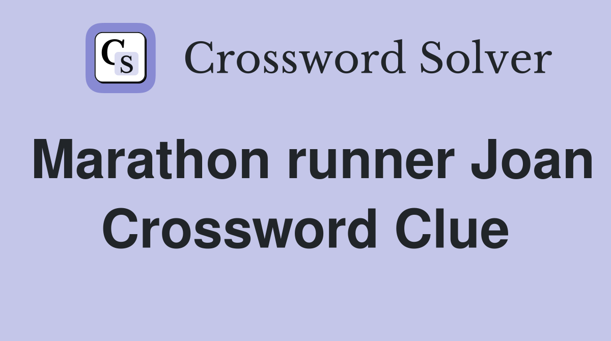 Marathon runner Joan Crossword Clue