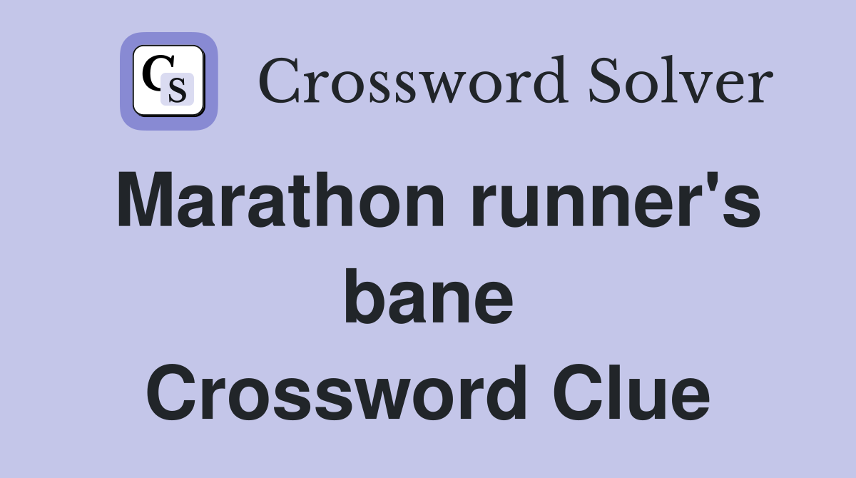 Marathon runner's bane Crossword Clue