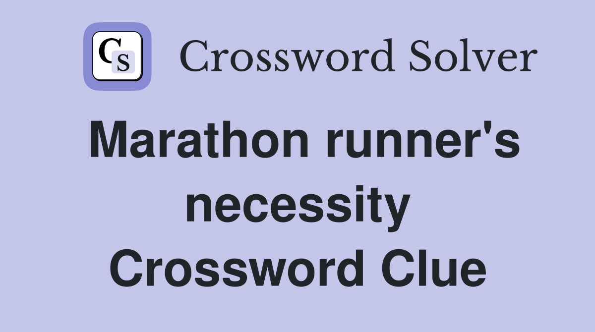 Marathon runner's necessity Crossword Clue
