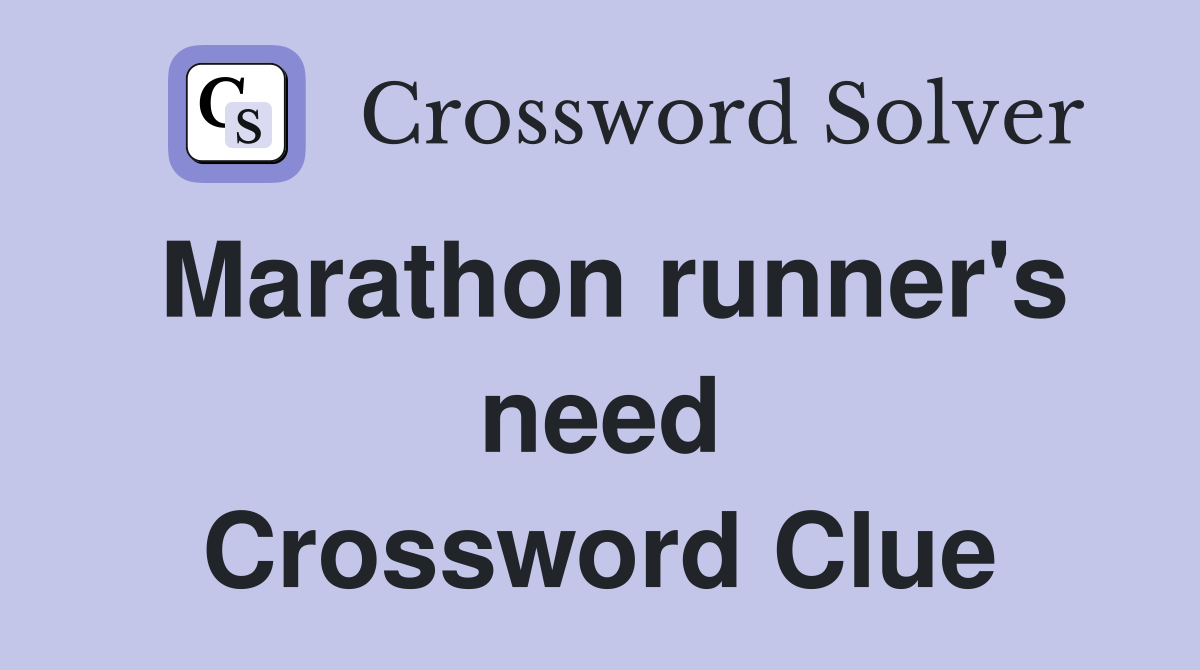 Marathon runner's need Crossword Clue