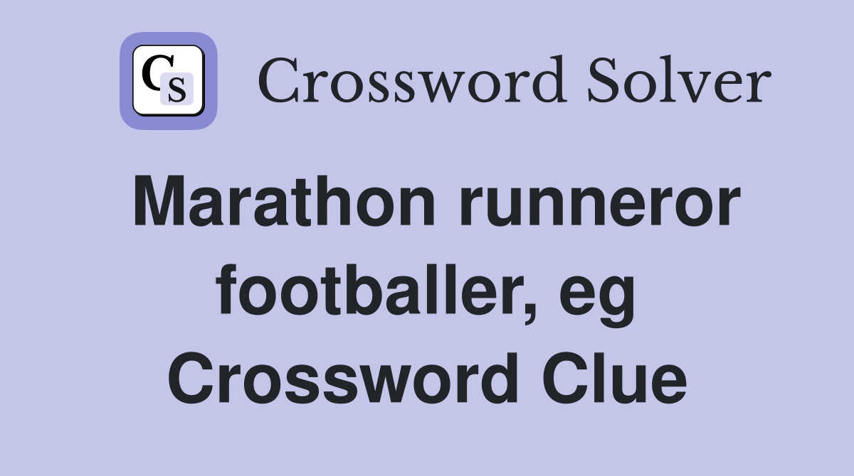 Marathon runneror footballer, eg Crossword Clue