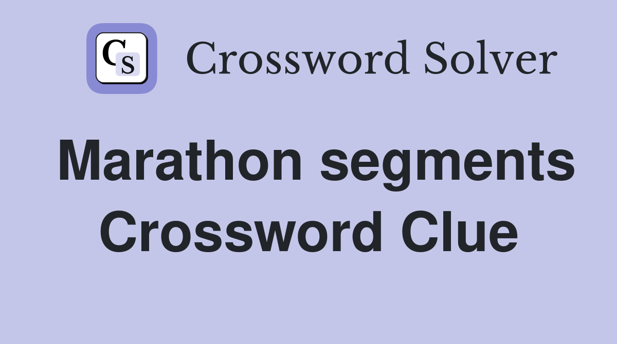Marathon segments Crossword Clue